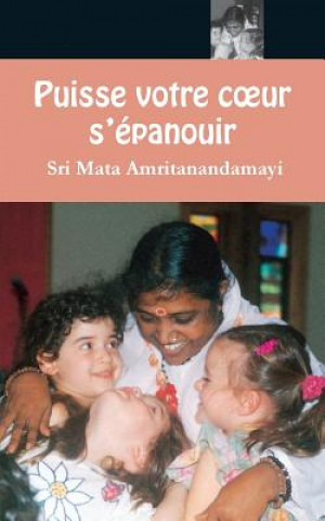 Kniha Puissent vos coeurs s'épanouir Sri Mata Amritanandamayi Devi