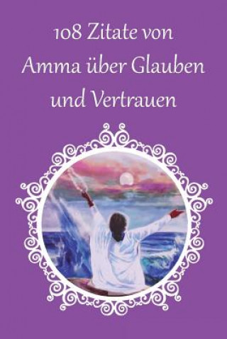 Carte 108 Zitate von Amma über Glauben und Vertrauen Sri Mata Amritanandamayi Devi