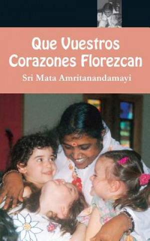 Kniha Que Vuestros Coracones Fiores Sri Mata Amritanandamayi Devi