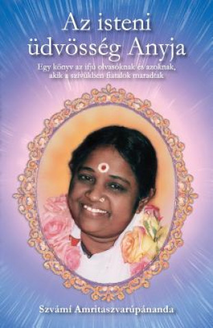 Könyv Az isteni üdvösség Anyja Swami Amritaswarupananda Puri