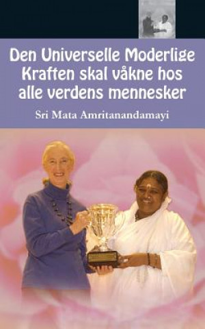 Kniha Den Universelle Moderlige Kraften skal v?kne hos alle verdens mennesker Sri Mata Amritanandamayi Devi