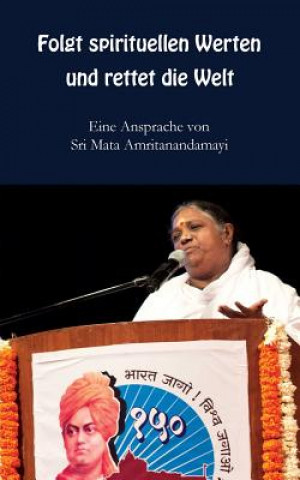 Kniha Folgt spirituellen Werten und rettet die Welt Sri Mata Amritanandamayi Devi