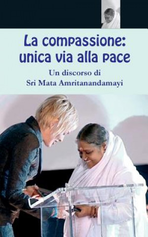 Carte La compassione: unica via alla pace Sri Mata Amritanandamayi Devi