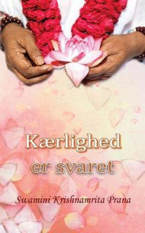 Kniha K?rlighed er svaret Swamini Krishnamrita Prana