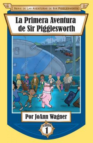 Kniha Primera Aventura de Sir Pigglesworth Joann Wagner