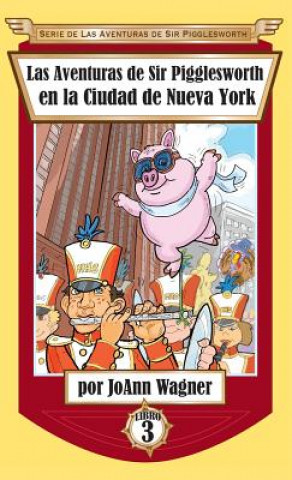 Książka Aventuras de Sir Pigglesworth en la Ciudad de Nueva York Joann Wagner