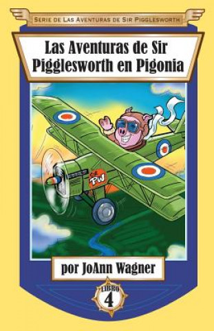 Könyv Aventuras de Sir Pigglesworth en Pigonia Joann Wagner