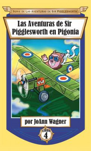 Könyv Aventuras de Sir Pigglesworth en Pigonia Joann Wagner