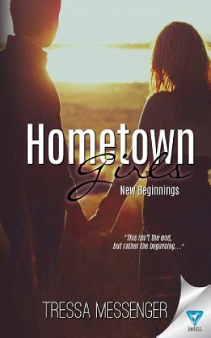 Könyv Hometown Girls: New Beginnings Tressa Messenger