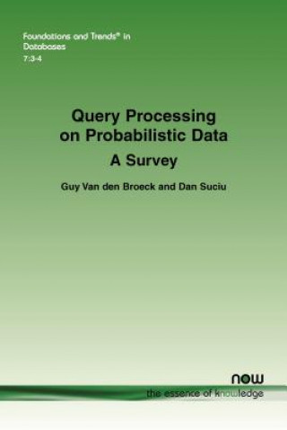 Kniha Query Processing on Probabilistic Data Guy van den Broeck