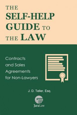 Kniha The Self-Help Guide to the Law: Contracts and Sales Agreements for Non-Lawyers J D Teller Esq