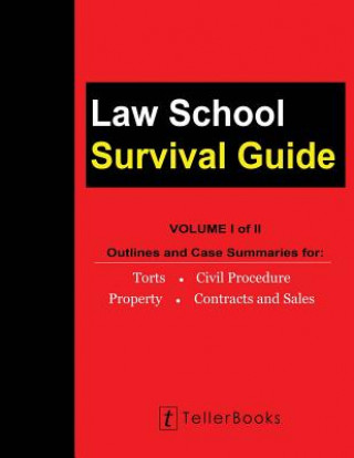 Kniha Law School Survival Guide (Volume I of II): Outlines and Case Summaries for Torts, Civil Procedure, Property, Contracts and Sales J Teller