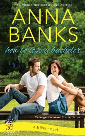 Kniha How to Lose a Bachelor Anna Banks