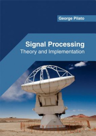 Kniha Signal Processing: Theory and Implementation George Pilato