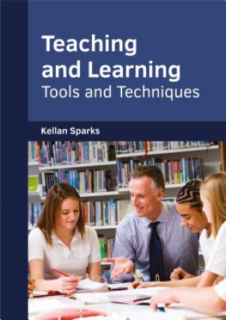 Knjiga Teaching and Learning: Tools and Techniques Kellan Sparks