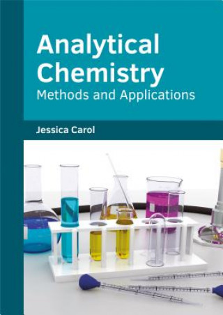 Kniha Analytical Chemistry: Methods and Applications Jessica Carol