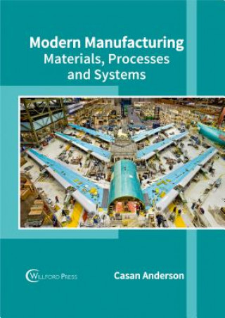 Książka Modern Manufacturing: Materials, Processes and Systems Casan Anderson