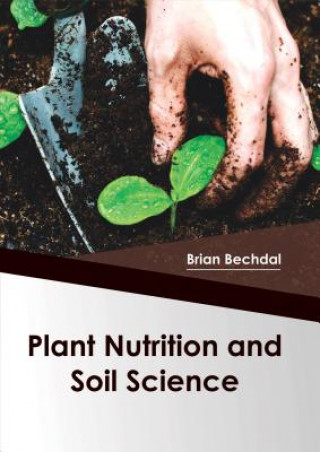 Kniha Plant Nutrition and Soil Science Brian Bechdal