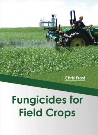 Kniha Fungicides for Field Crops Chris Frost
