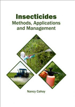 Knjiga Insecticides: Methods, Applications and Management Nancy Cahoy