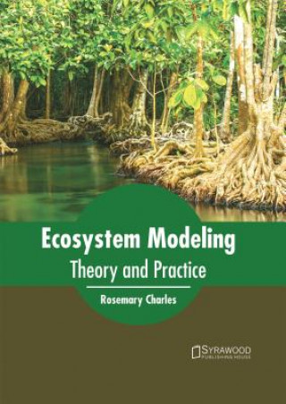 Knjiga Ecosystem Modeling: Theory and Practice Rosemary Charles
