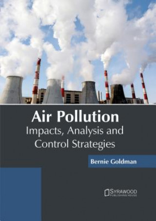 Carte Air Pollution: Impacts, Analysis and Control Strategies Bernie Goldman