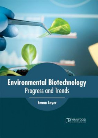 Książka Environmental Biotechnology: Progress and Trends Emma Layer