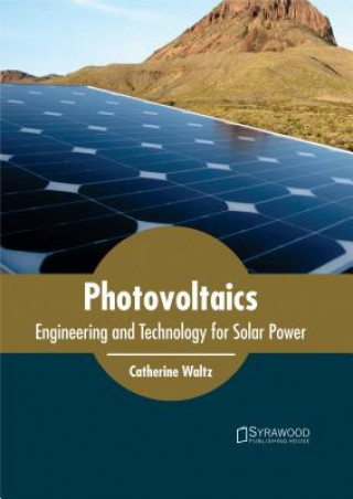 Kniha Photovoltaics: Engineering and Technology for Solar Power Catherine Waltz