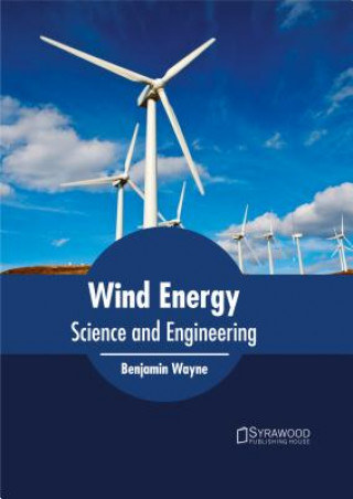Kniha Wind Energy: Science and Engineering Benjamin Wayne