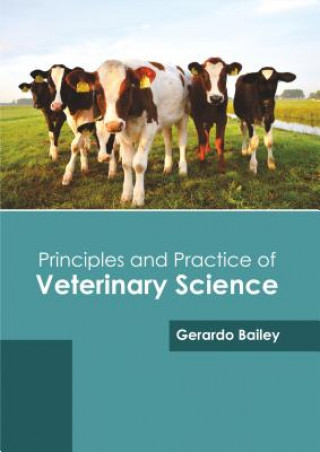 Kniha Principles and Practice of Veterinary Science Gerardo Bailey