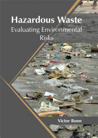 Knjiga Hazardous Waste: Evaluating Environmental Risks Victor Bonn