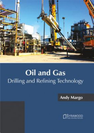 Könyv Oil and Gas: Drilling and Refining Technology Andy Margo