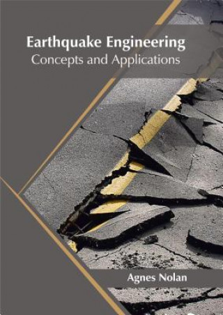 Carte Earthquake Engineering: Concepts and Applications Agnes Nolan