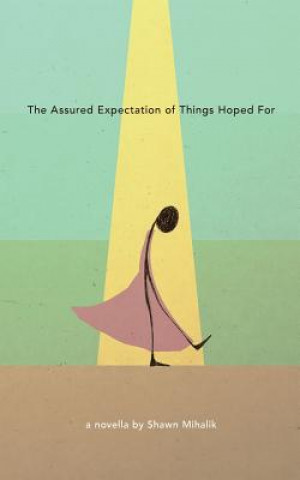 Kniha The Assured Expectation of Things Hoped For Shawn Mihalik