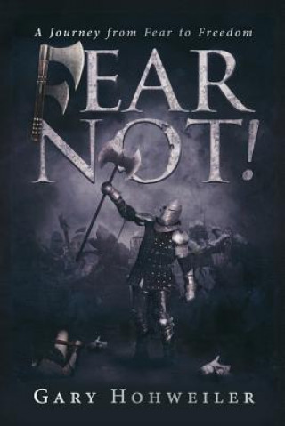 Knjiga Fear Not Hohweiler Gary
