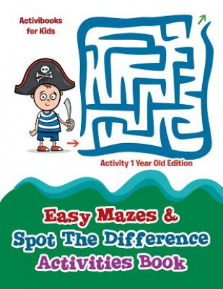 Kniha Easy Mazes & Spot The Difference Activities Book - Activity 1 Year Old Edition Activibooks For Kids