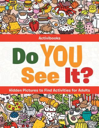 Carte Do You See It? Hidden Pictures to Find Activities for Adults Activibooks