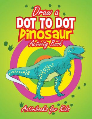 Book Draw a Dot to Dot Dinosaur Activibooks For Kids