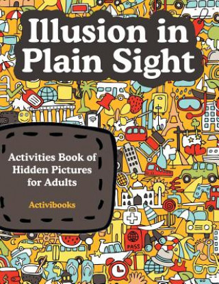 Carte Illusion in Plain Sight: Activity Book of Hidden Pictures for Adults Activibooks