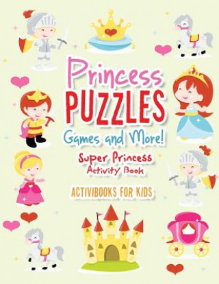 Książka Princess Puzzles Games and More! Super Princess Activity Book Activibooks For Kids