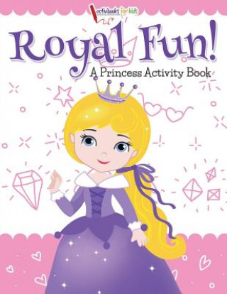 Knjiga Royal Fun! Princess Activity Book Activibooks For Kids