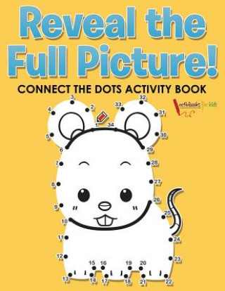 Kniha Reveal the Full Picture! Connect the Dots Activity Book Activibooks For Kids