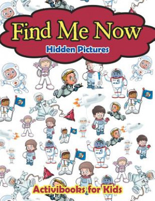 Knjiga Find Me Now -- Hidden Pictures Activibooks For Kids