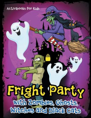 Knjiga Fright Party with Zombies, Ghosts, Witches and Black Cats Activibooks For Kids