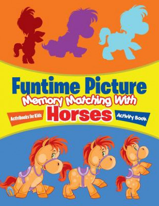 Книга Funtime Picture Memory Matching With Horses Activity Book Activibooks For Kids