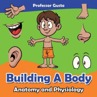 Kniha Building a Body Anatomy and Physiology Professor Gusto