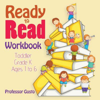 Kniha Ready to Read Workbook Toddler-Grade K - Ages 1 to 6 Professor Gusto