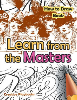 Könyv Learn from the Masters: How to Draw Book Creative Playbooks