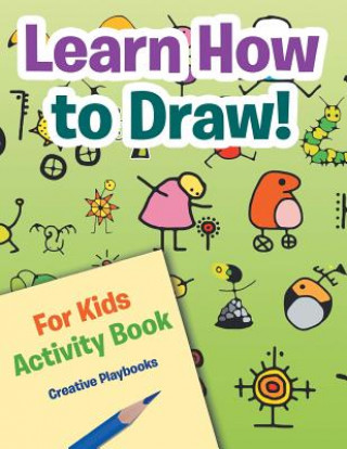 Book Learn How to Draw! For Kids Activity Book Creative Playbooks