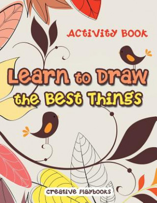Knjiga Learn to Draw the Best Things: Activity Book Creative Playbooks
